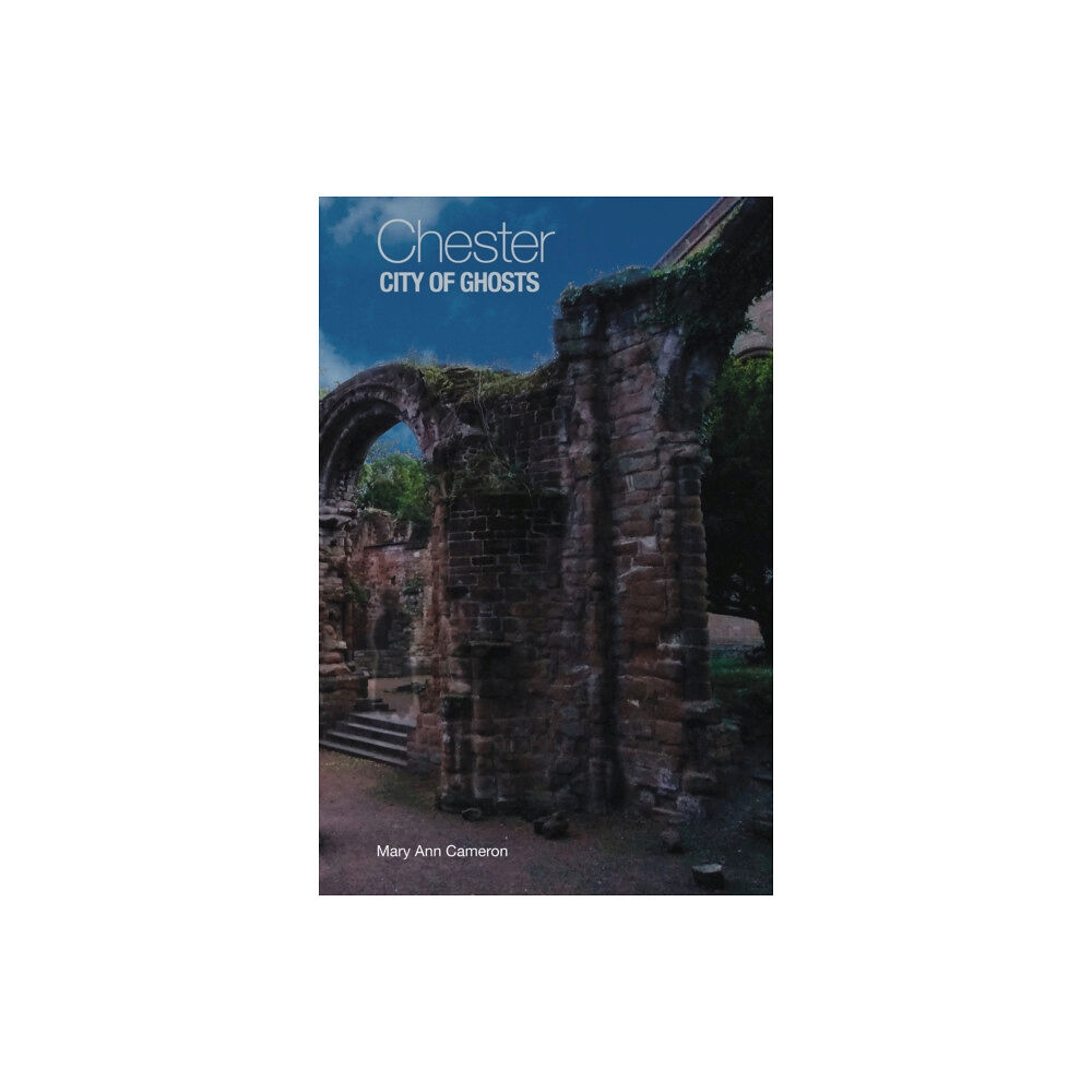 The History Press Ltd Chester, City of Ghosts (häftad, eng)
