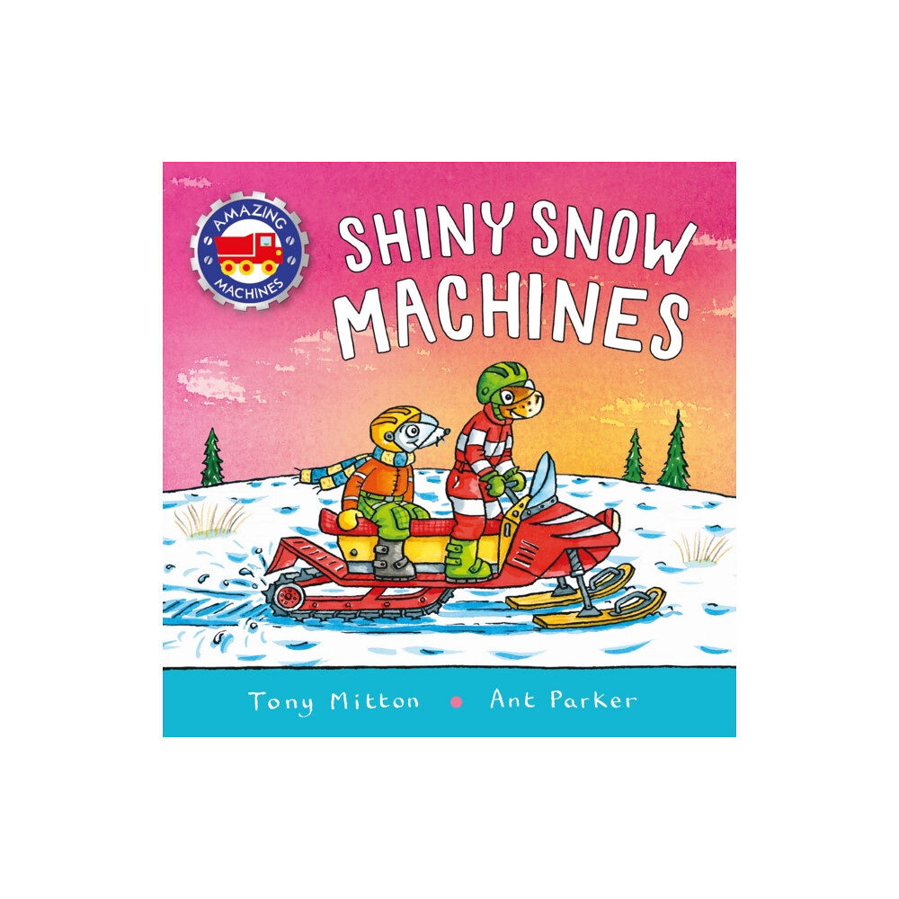 Kingfisher Amazing Machines: Shiny Snow Machines (inbunden, eng)