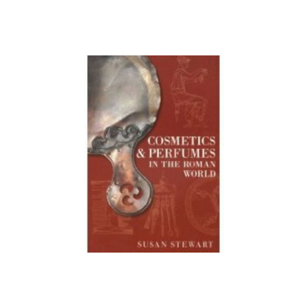 The History Press Ltd Cosmetics and Perfumes in the Roman World (häftad, eng)