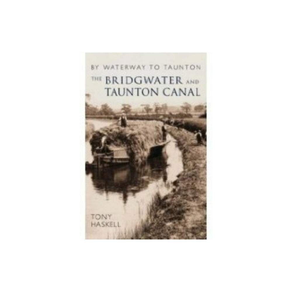 The History Press Ltd The Bridgwater and Taunton Canal (häftad, eng)