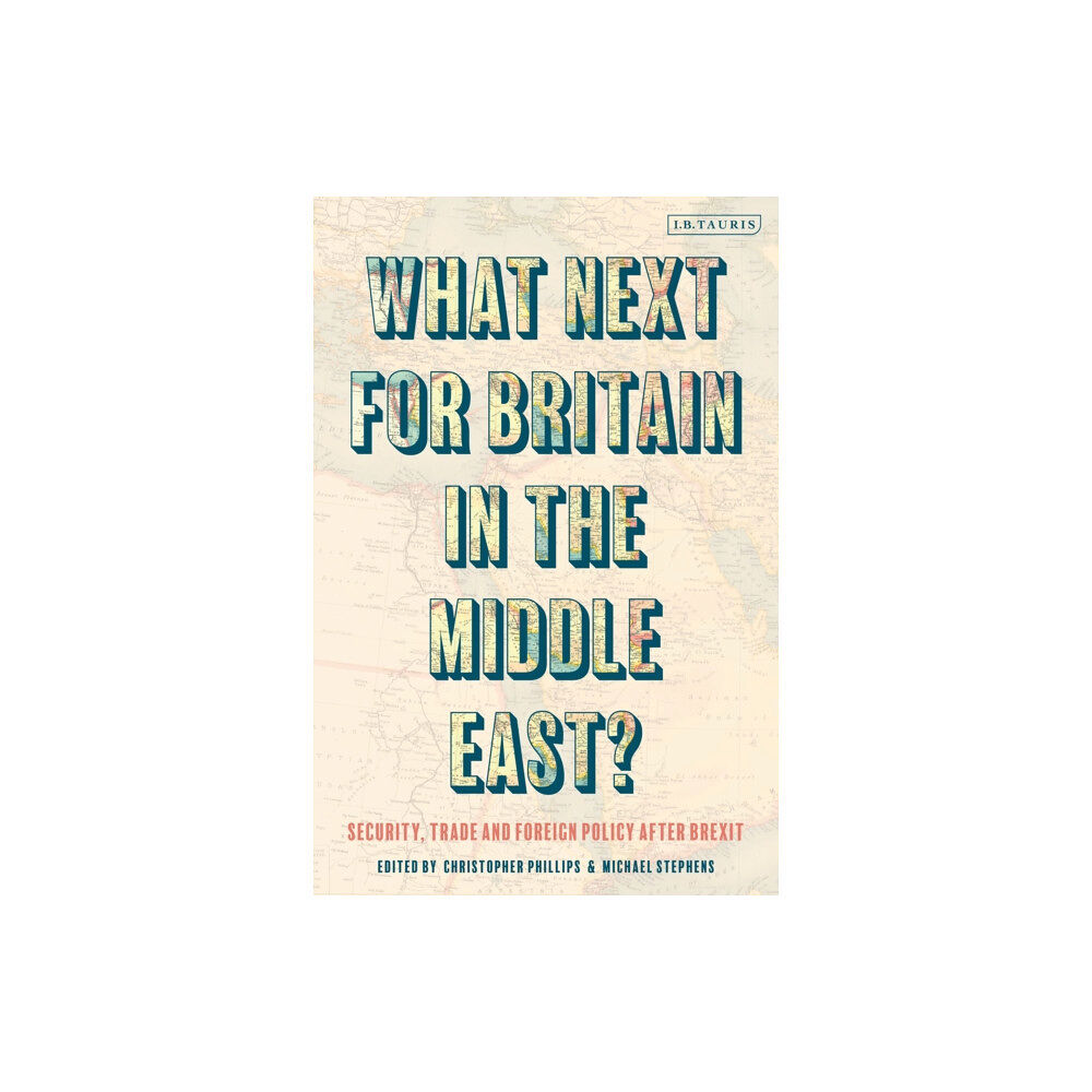 Bloomsbury Publishing PLC What Next for Britain in the Middle East? (inbunden, eng)