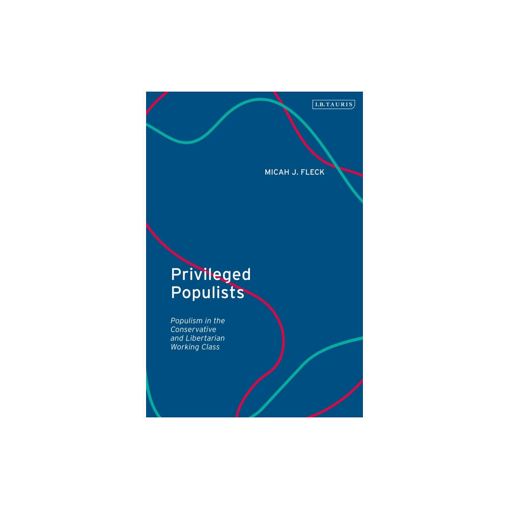 Bloomsbury Publishing PLC Privileged Populists (inbunden, eng)