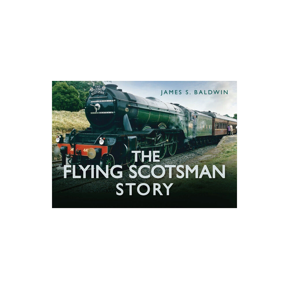 The History Press Ltd The Flying Scotsman Story (inbunden, eng)