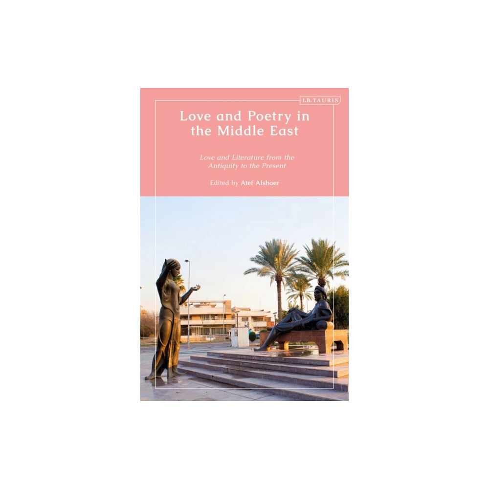 Bloomsbury Publishing PLC Love and Poetry in the Middle East (häftad, eng)