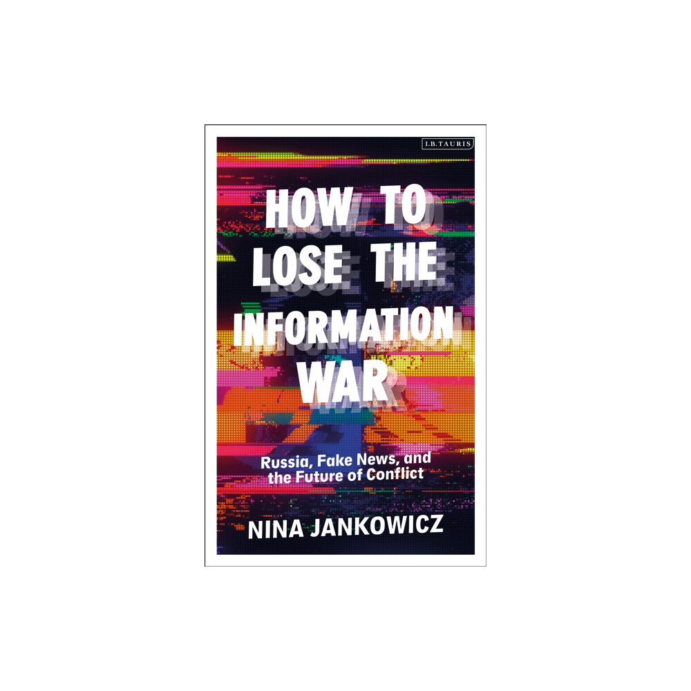 Bloomsbury Publishing PLC How to Lose the Information War (häftad, eng)