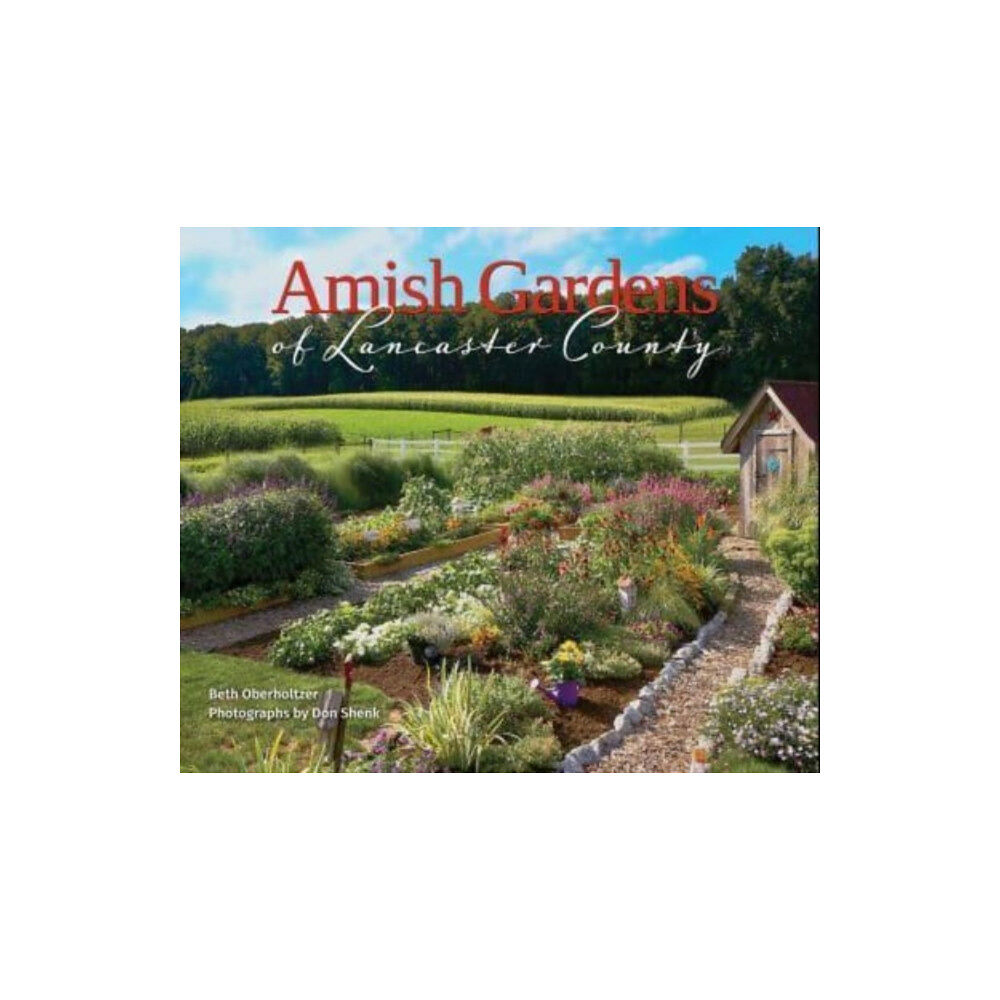 Schiffer Publishing Ltd Amish Gardens of Lancaster County (inbunden, eng)