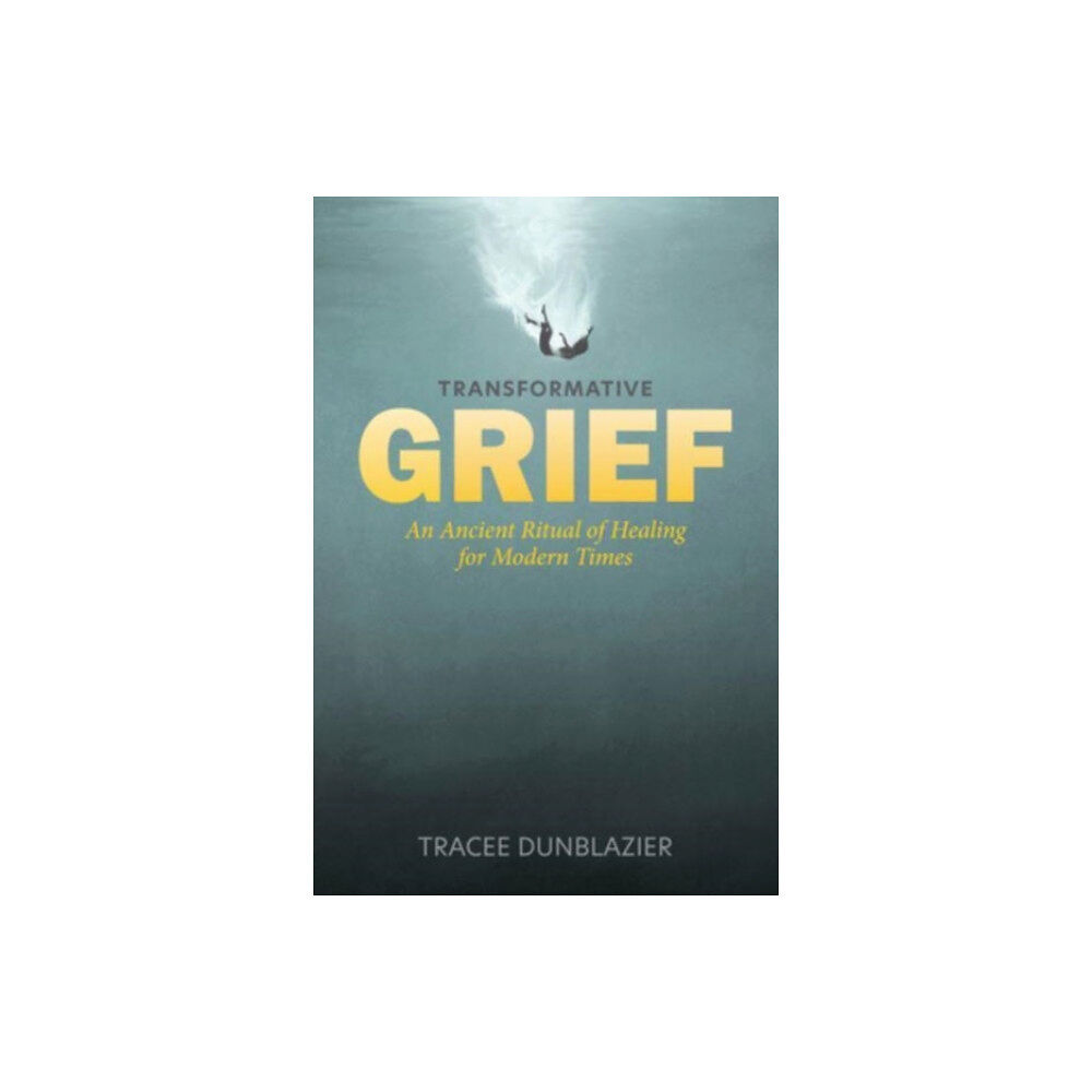 Schiffer Publishing Ltd Transformative Grief (inbunden, eng)