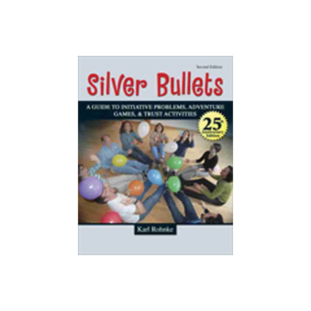 Kendall/Hunt Publishing Co ,U.S. SILVER BULLETS: A REVISED GUIDE TO INITIATIVE PROBLEMS, ADVENTURE GAMES, AND TRUST ACTIVITIES (häftad, eng)