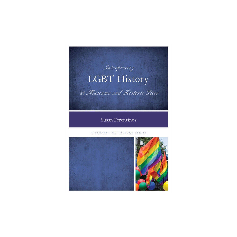 Rowman & littlefield Interpreting LGBT History at Museums and Historic Sites (häftad, eng)