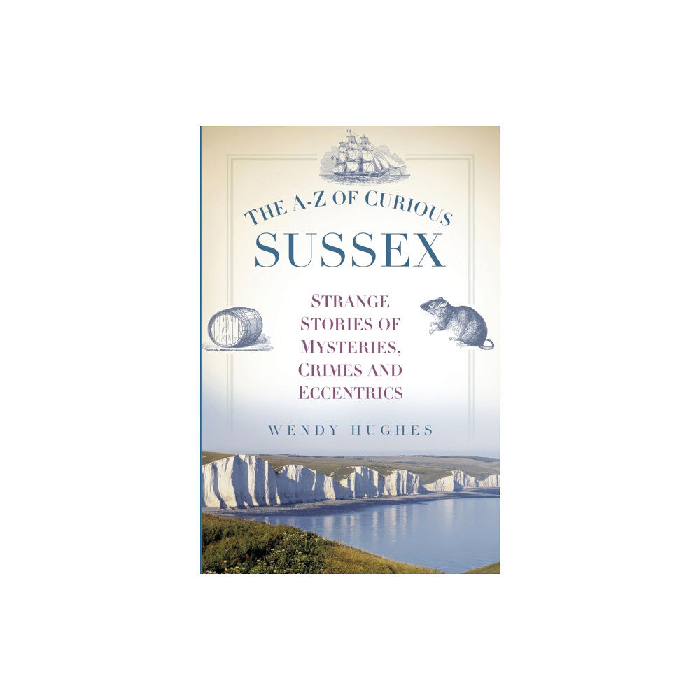 The History Press Ltd The A-Z of Curious Sussex (häftad, eng)