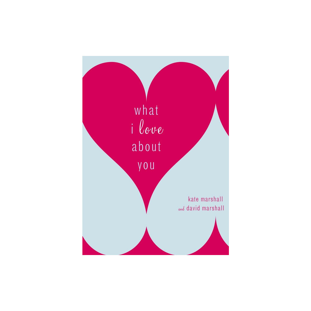 Broadway Books (A Division of Bantam Doubleday Del What I Love About You (inbunden, eng)