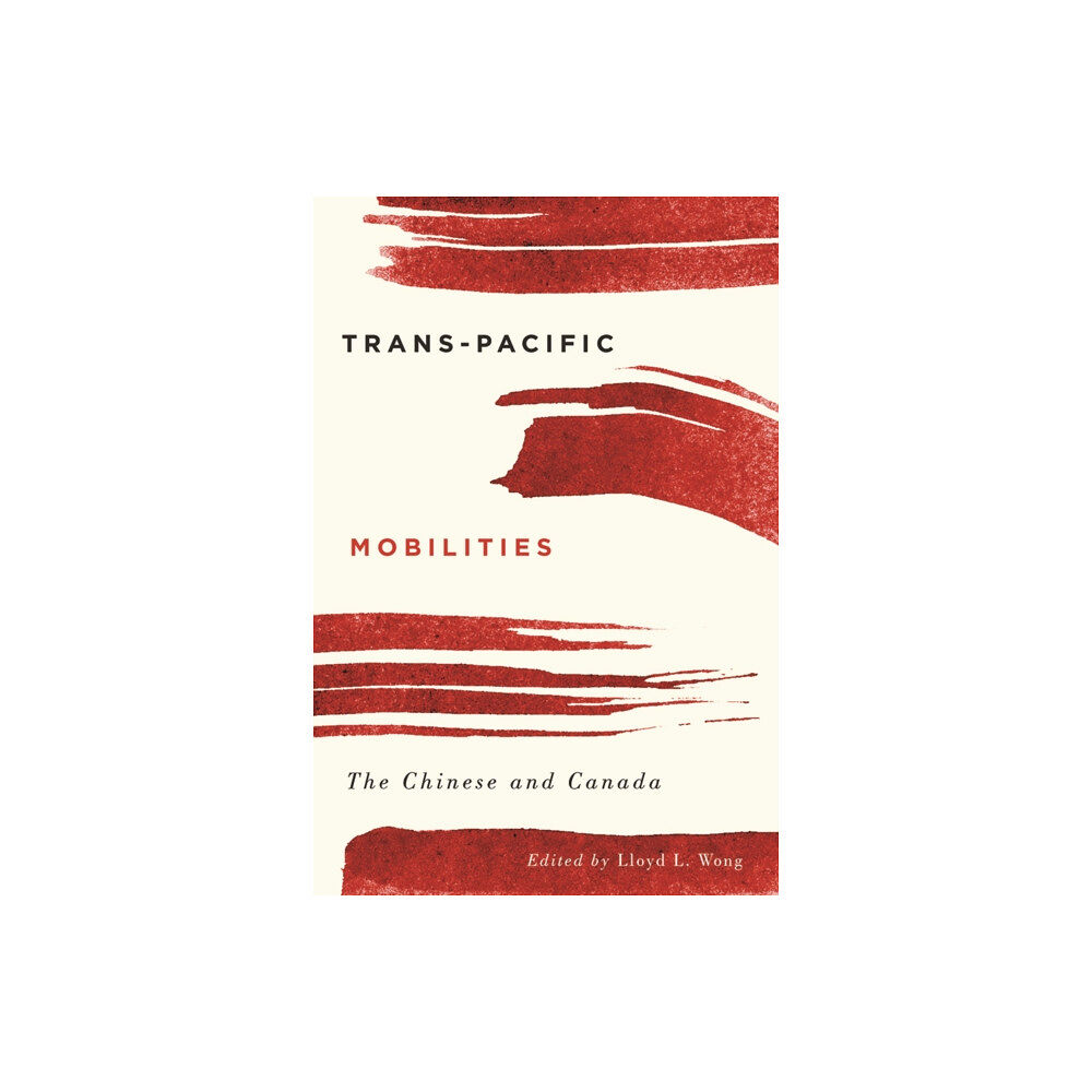 University of british columbia press Trans-Pacific Mobilities (inbunden, eng)