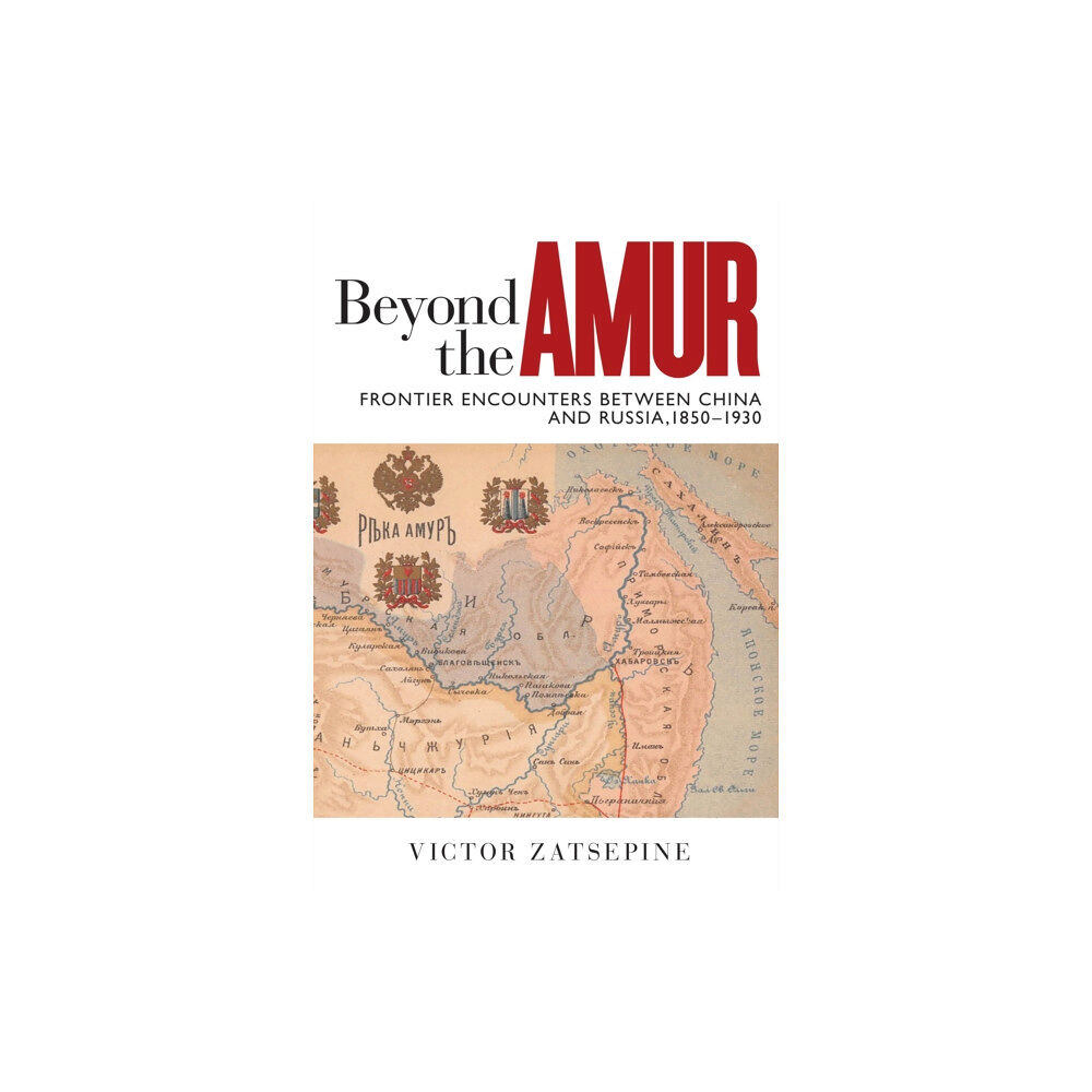 University of british columbia press Beyond the Amur (häftad, eng)