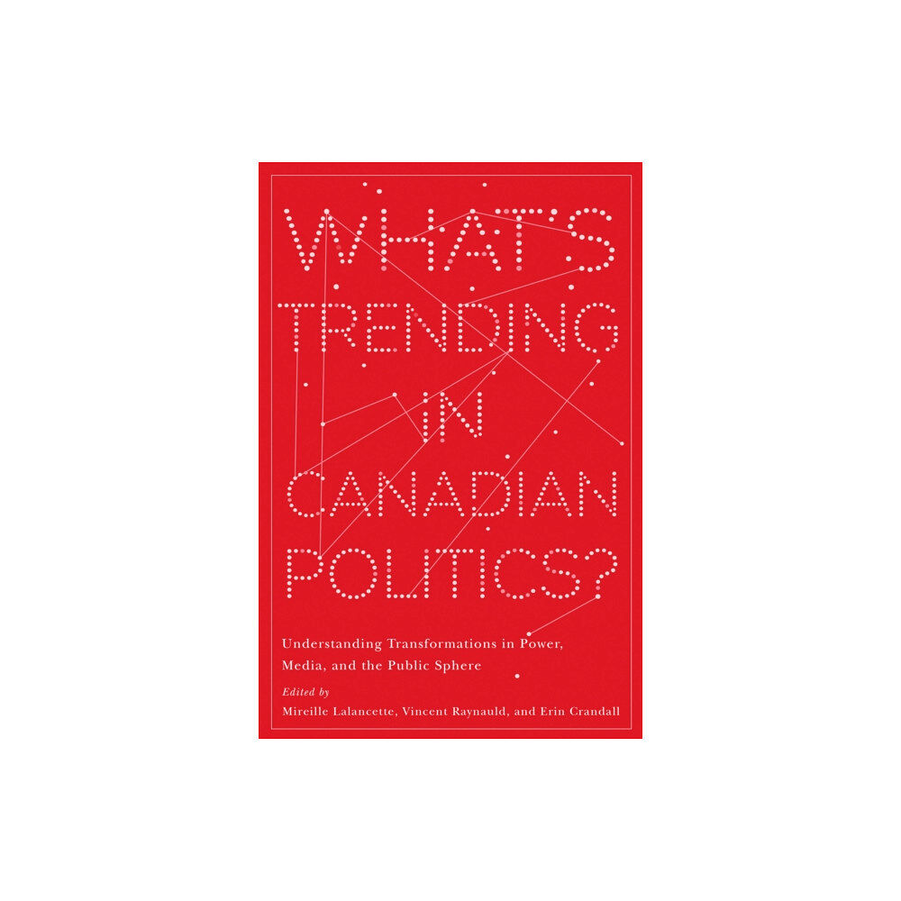 University of british columbia press What’s Trending in Canadian Politics? (häftad, eng)