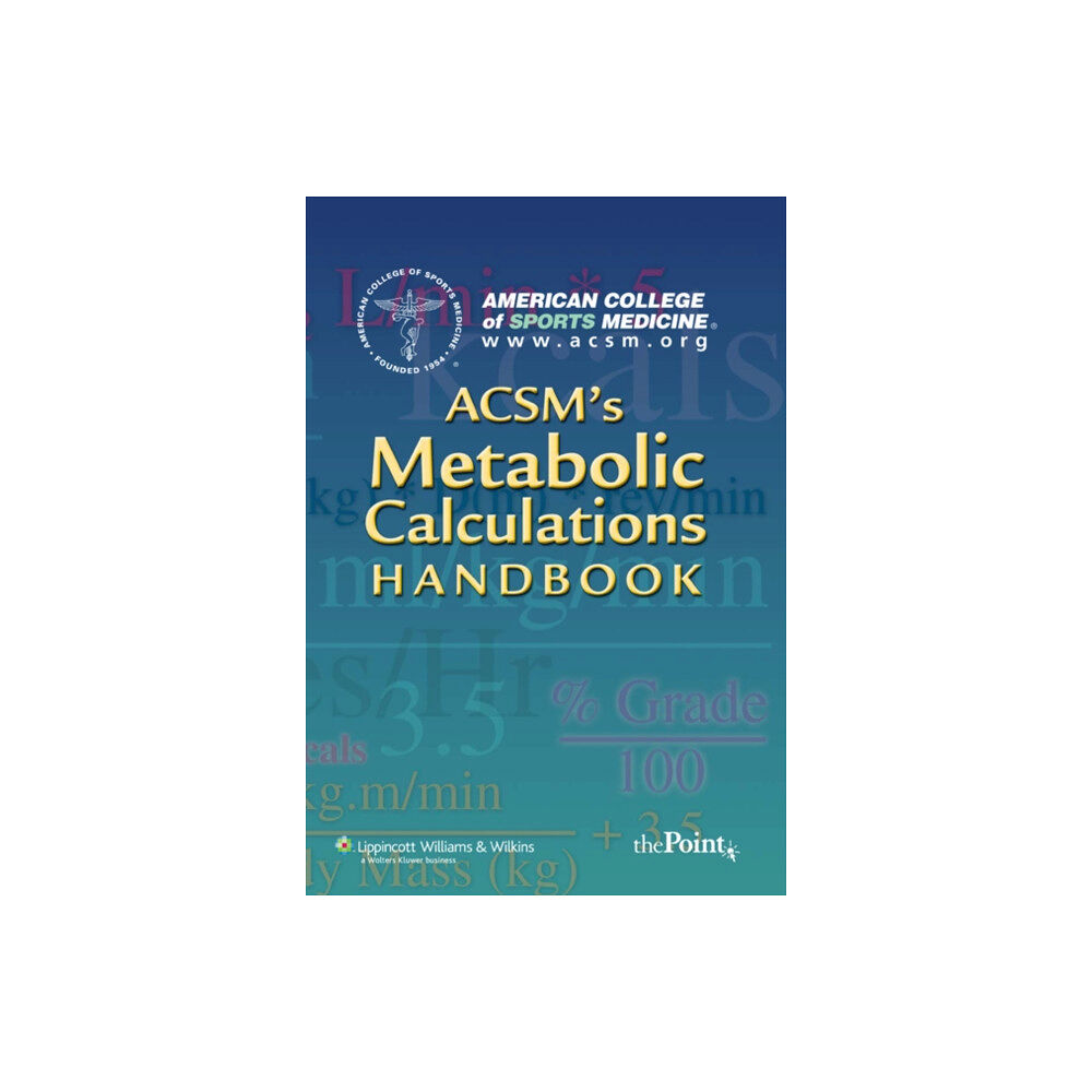 Lippincott Williams and Wilkins ACSM's Metabolic Calculations Handbook (häftad, eng)