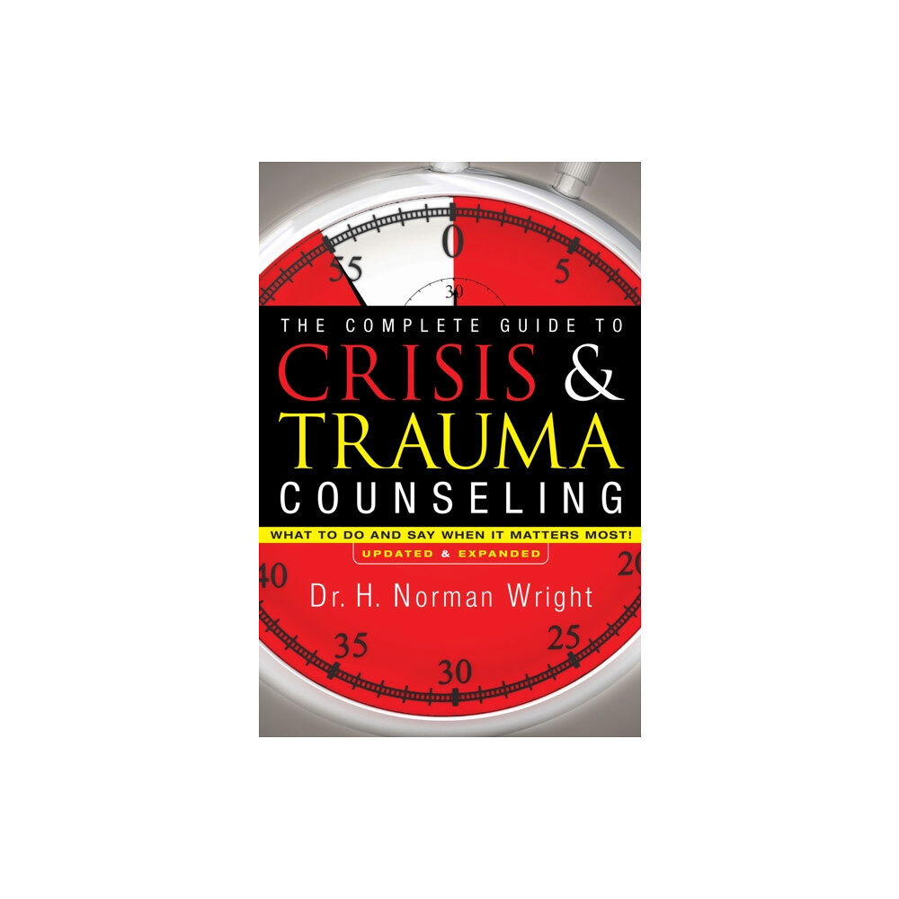 Baker publishing group The Complete Guide to Crisis & Trauma Counseling – What to Do and Say When It Matters Most! (inbunden, eng)