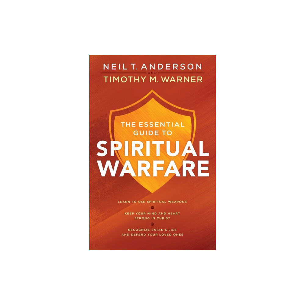 Baker publishing group The Essential Guide to Spiritual Warfare – Learn to Use Spiritual Weapons; Keep Your Mind and Heart Strong in Christ; Re...