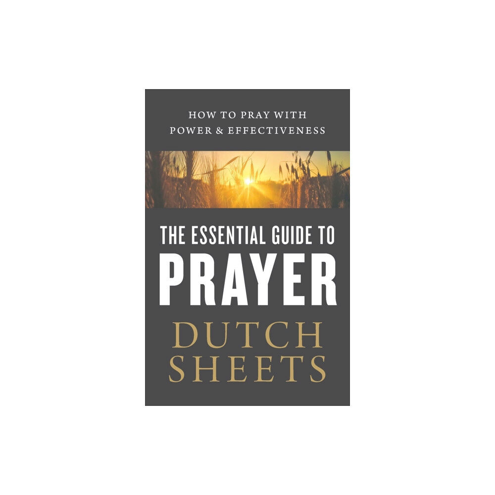 Baker publishing group The Essential Guide to Prayer – How to Pray with Power and Effectiveness (häftad, eng)