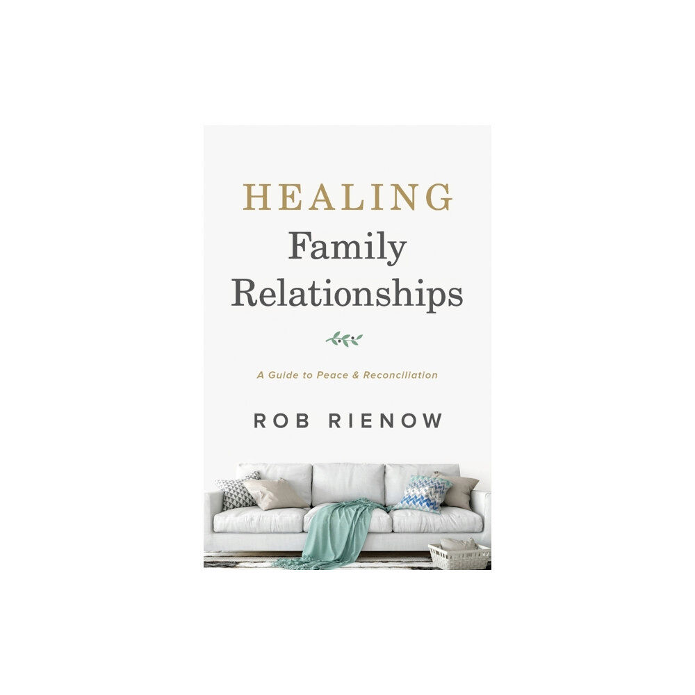 Baker publishing group Healing Family Relationships – A Guide to Peace and Reconciliation (häftad, eng)