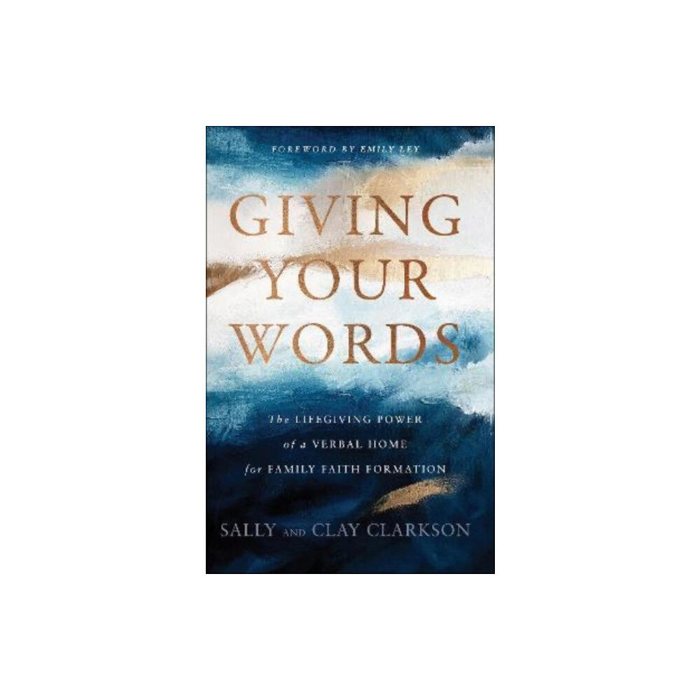 Baker publishing group Giving Your Words – The Lifegiving Power of a Verbal Home for Family Faith Formation (inbunden, eng)