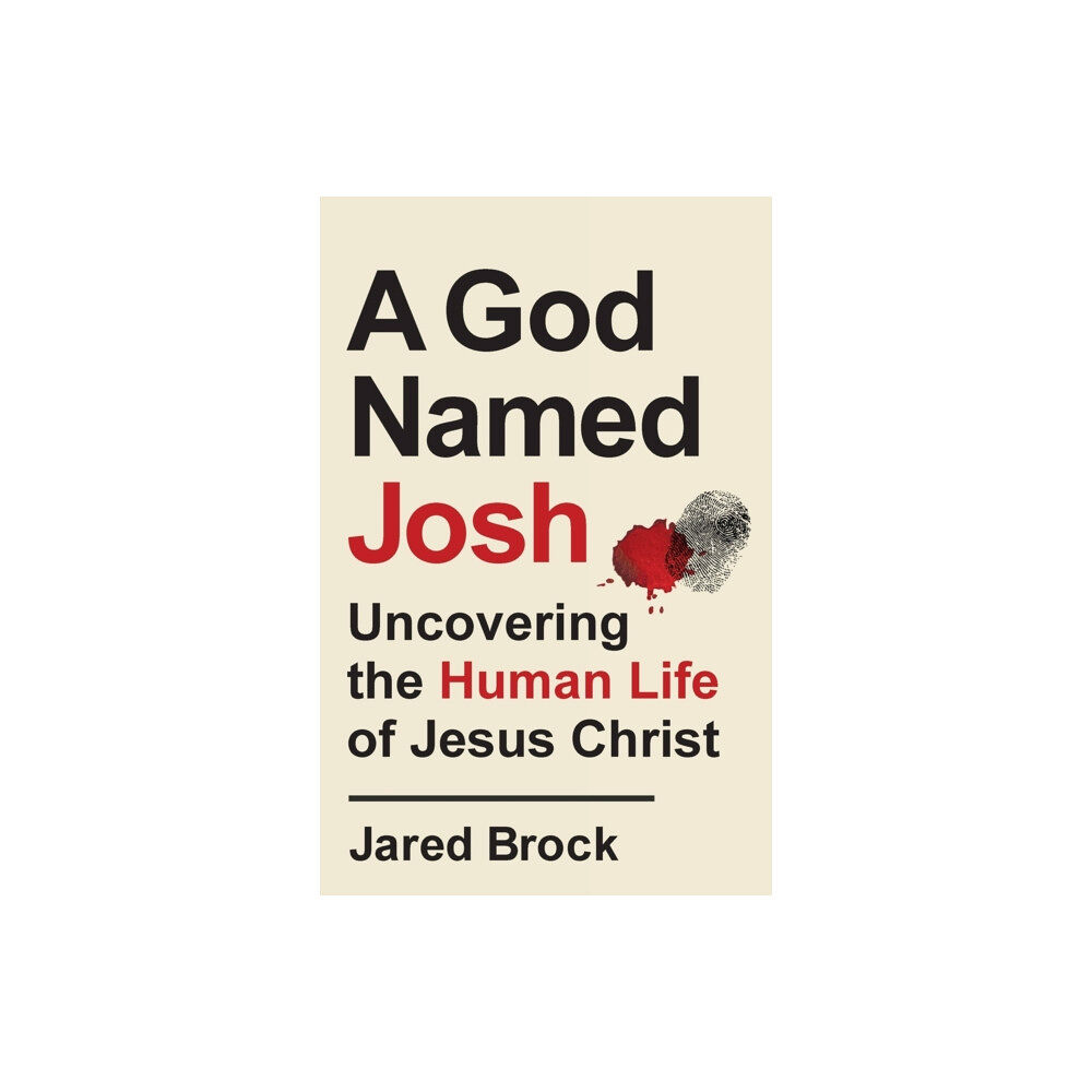 Baker publishing group A God Named Josh - Uncovering the Human Life of Jesus Christ (häftad, eng)