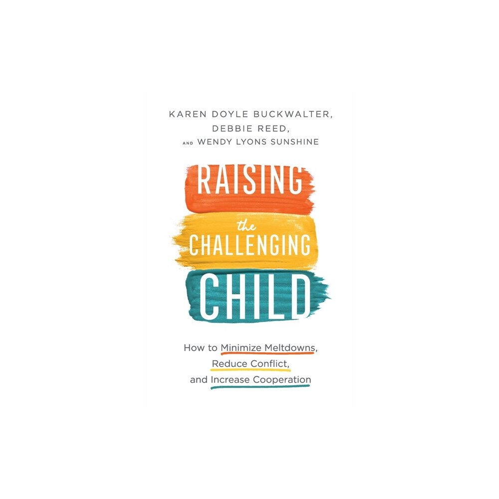 Baker publishing group Raising the Challenging Child – How to Minimize Meltdowns, Reduce Conflict, and Increase Cooperation (häftad, eng)