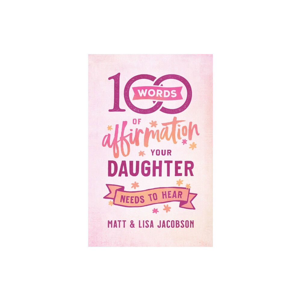 Baker publishing group 100 Words of Affirmation Your Daughter Needs to Hear (häftad, eng)