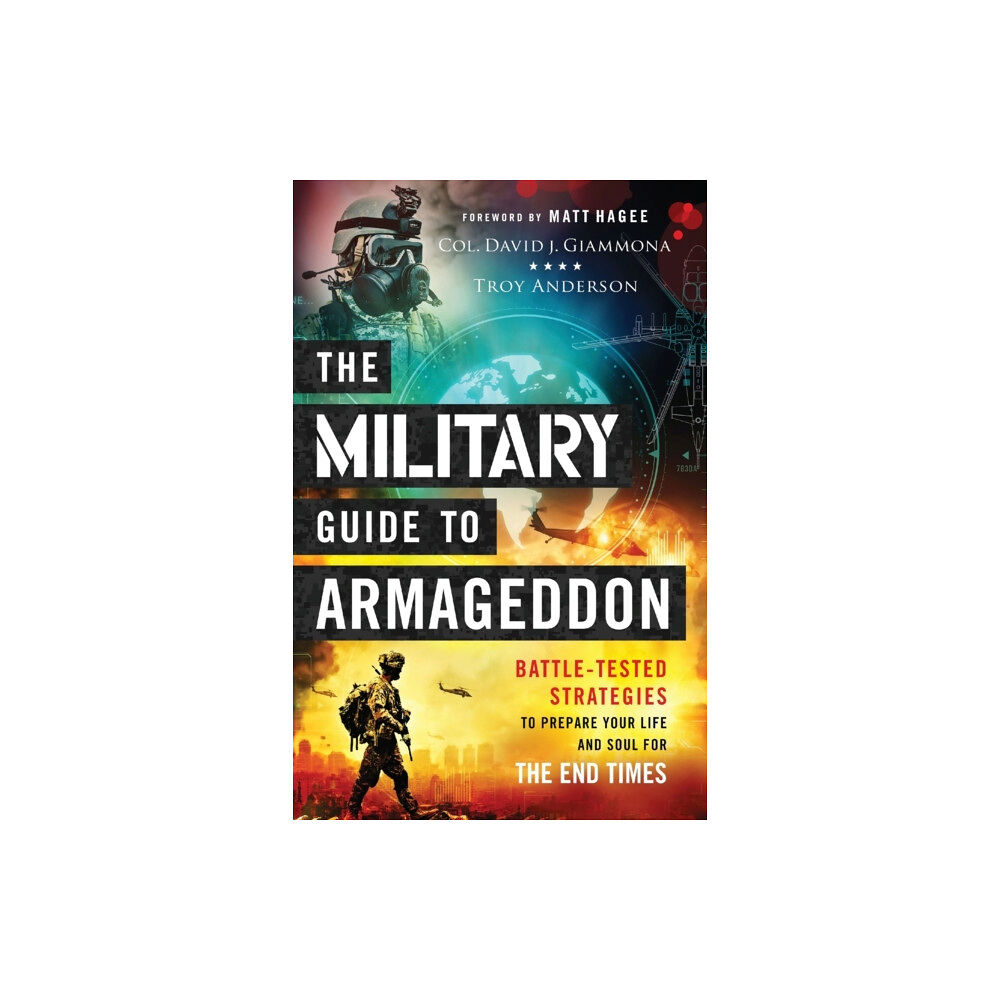 Baker publishing group The Military Guide to Armageddon – Battle–Tested Strategies to Prepare Your Life and Soul for the End Times (häftad, eng...