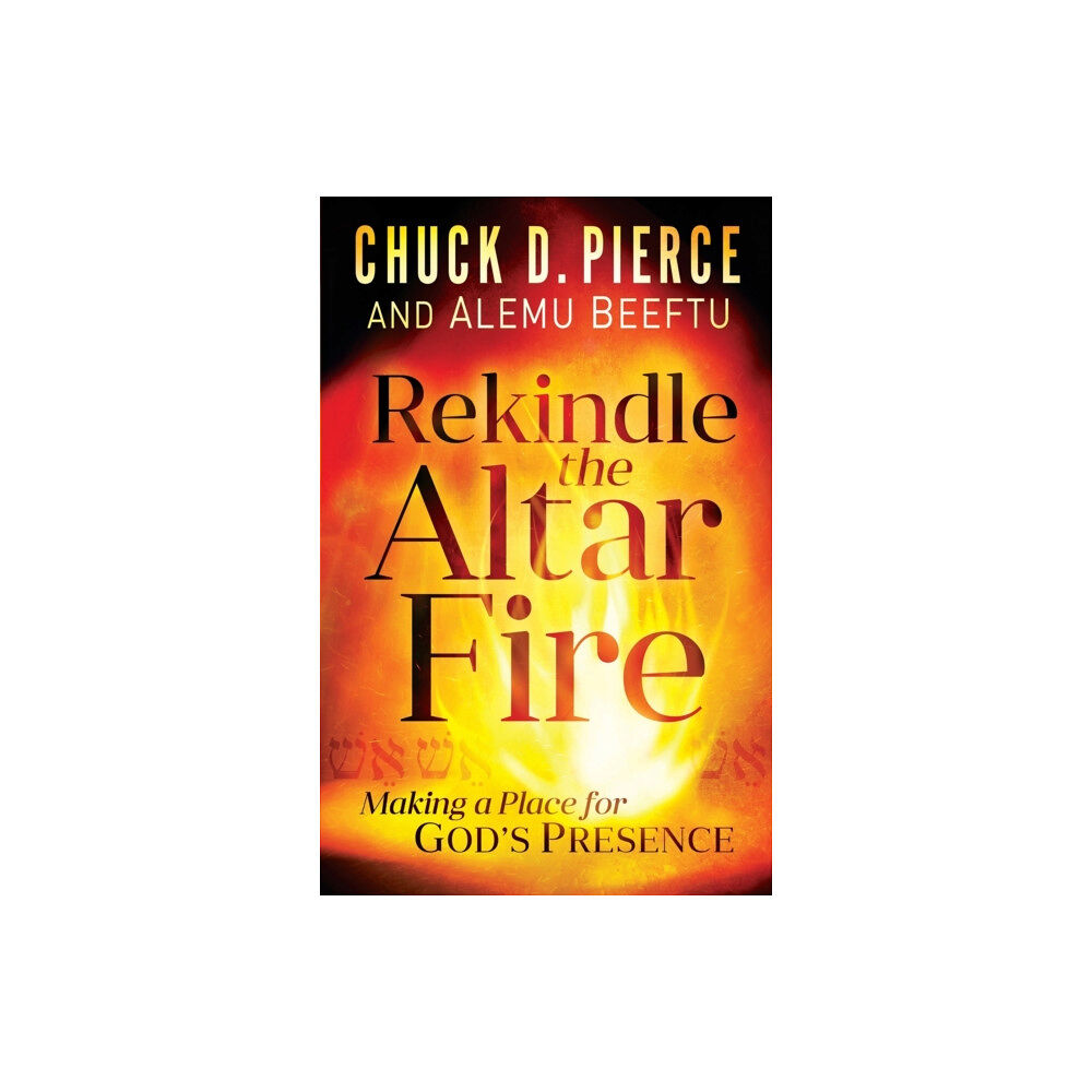 Baker publishing group Rekindle the Altar Fire – Making a Place for God`s Presence (häftad, eng)