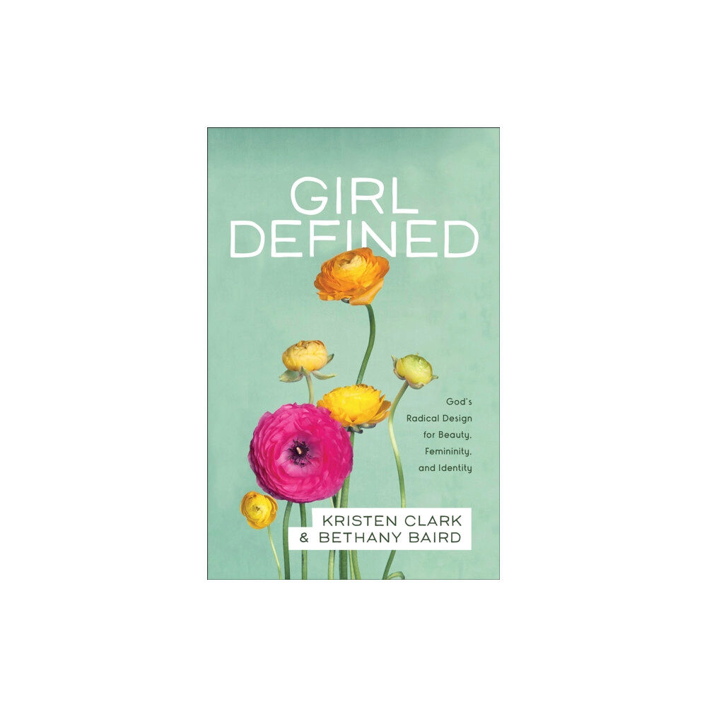 Baker publishing group Girl Defined – God`s Radical Design for Beauty, Femininity, and Identity (häftad, eng)