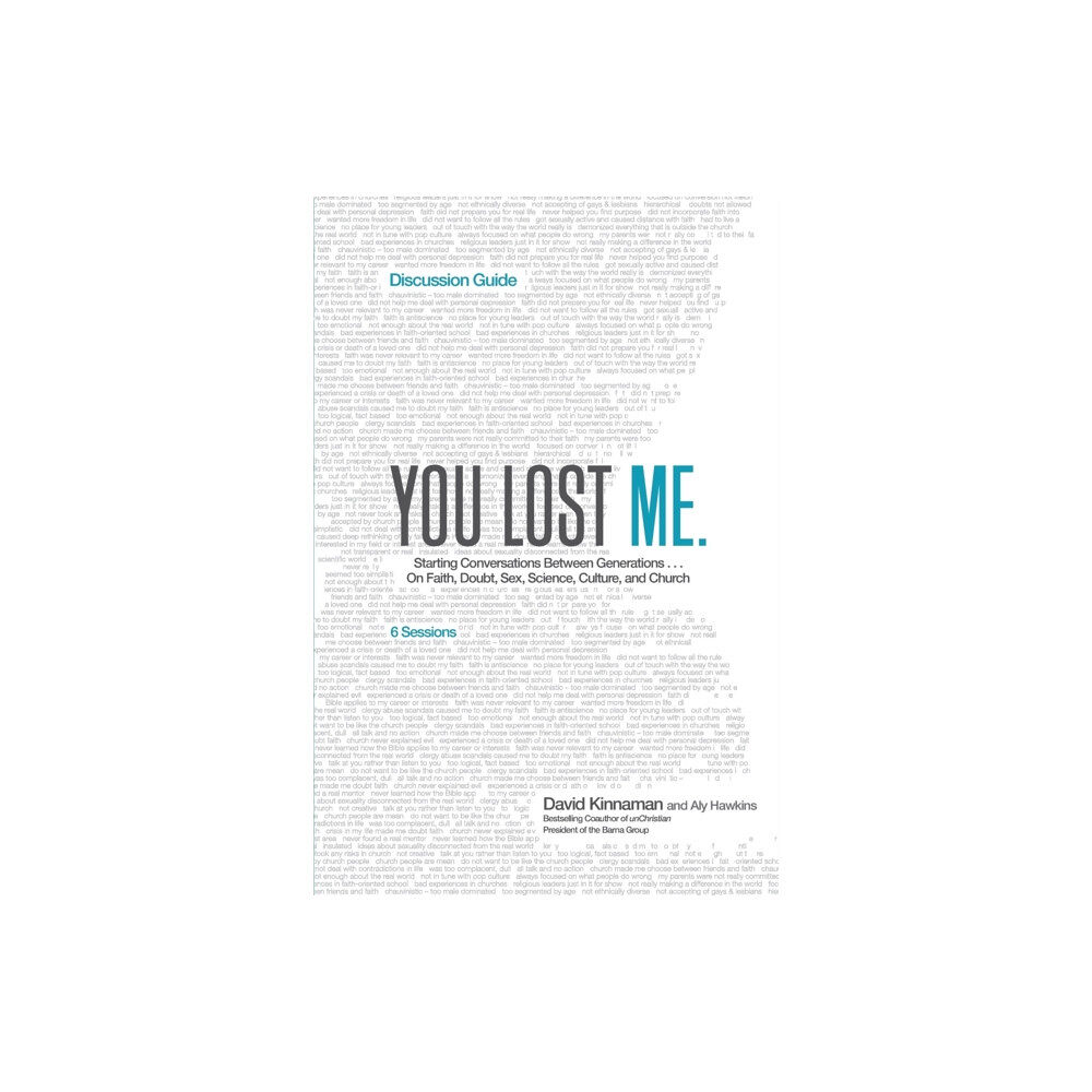 Baker publishing group You Lost Me Discussion Guide – Starting Conversations Between Generations...On Faith, Doubt, Sex, Science, Culture, and...