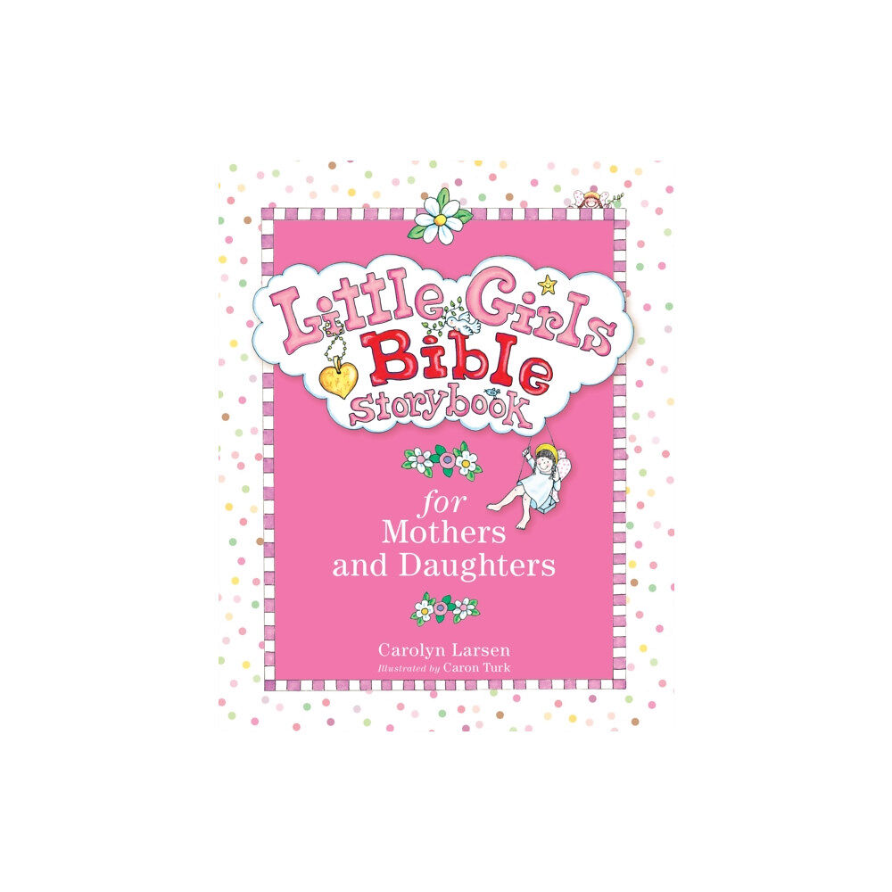 Baker publishing group Little Girls Bible Storybook for Mothers and Daughters (inbunden, eng)