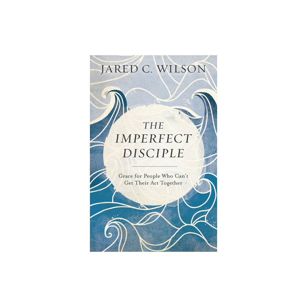 Baker publishing group The Imperfect Disciple – Grace for People Who Can`t Get Their Act Together (häftad, eng)