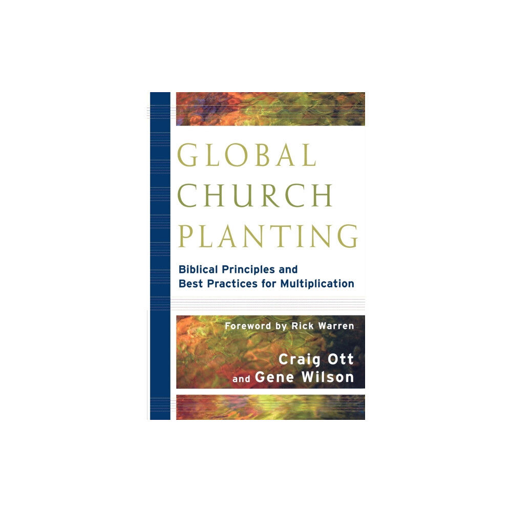 Baker publishing group Global Church Planting – Biblical Principles and Best Practices for Multiplication (häftad, eng)