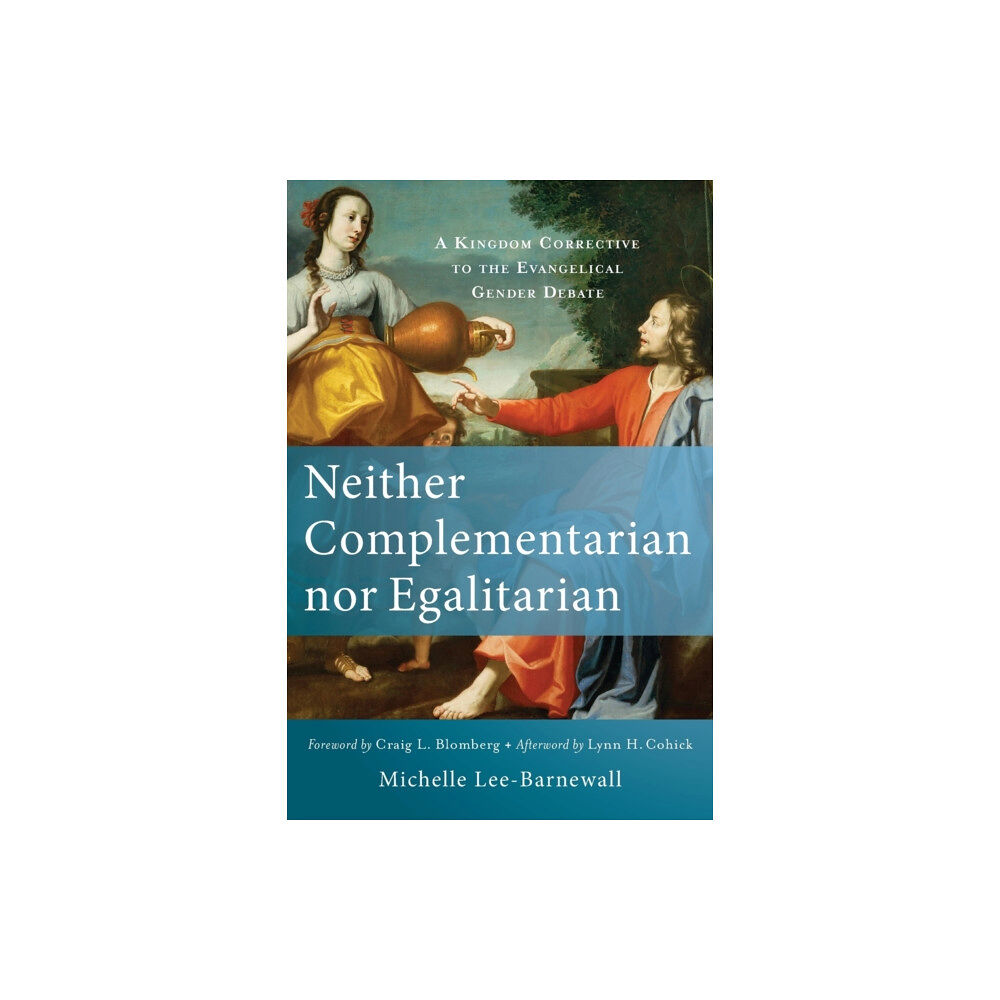 Baker publishing group Neither Complementarian nor Egalitarian – A Kingdom Corrective to the Evangelical Gender Debate (häftad, eng)