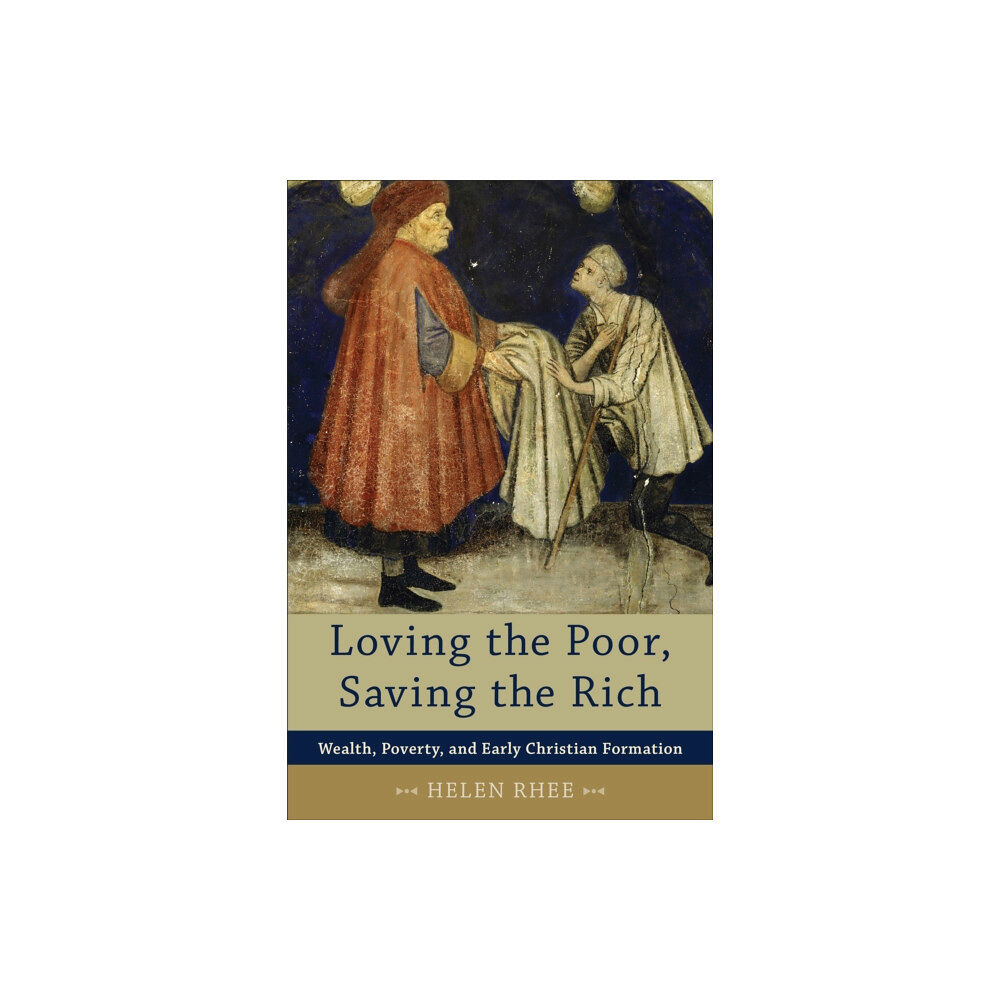 Baker publishing group Loving the Poor, Saving the Rich – Wealth, Poverty, and Early Christian Formation (häftad, eng)