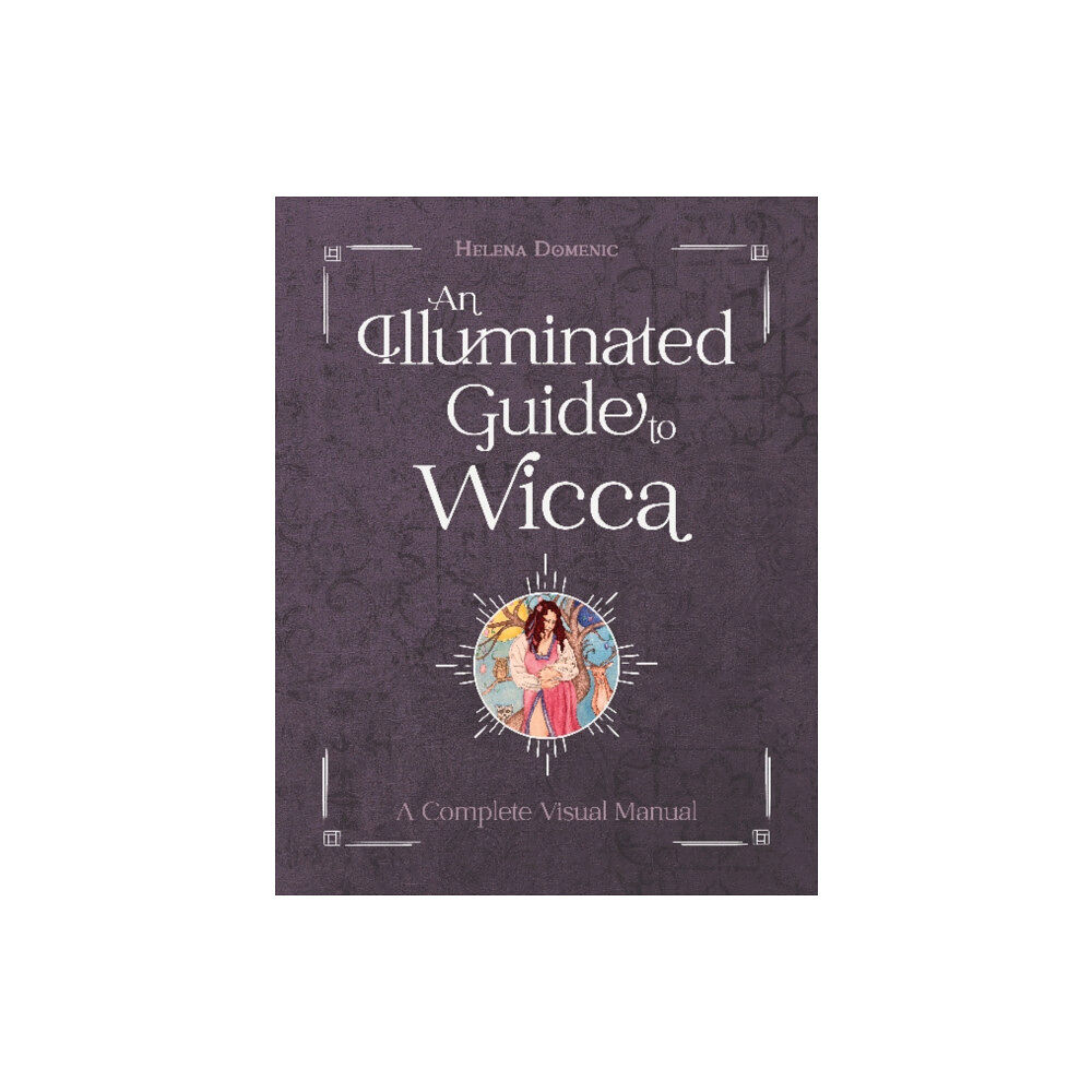 Schiffer Publishing Ltd An Illuminated Guide to Wicca (inbunden, eng)
