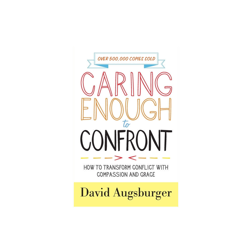 Baker publishing group Caring Enough to Confront – How to Transform Conflict with Compassion and Grace (häftad, eng)