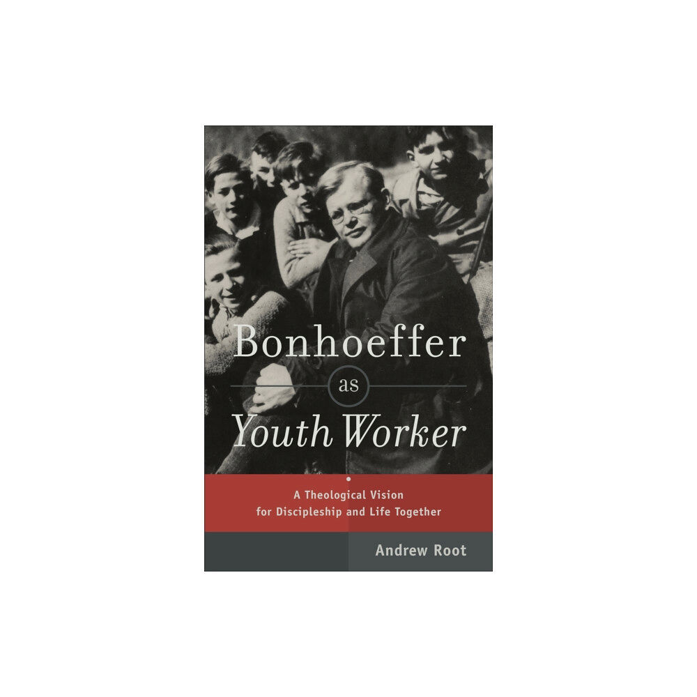 Baker publishing group Bonhoeffer as Youth Worker – A Theological Vision for Discipleship and Life Together (häftad, eng)