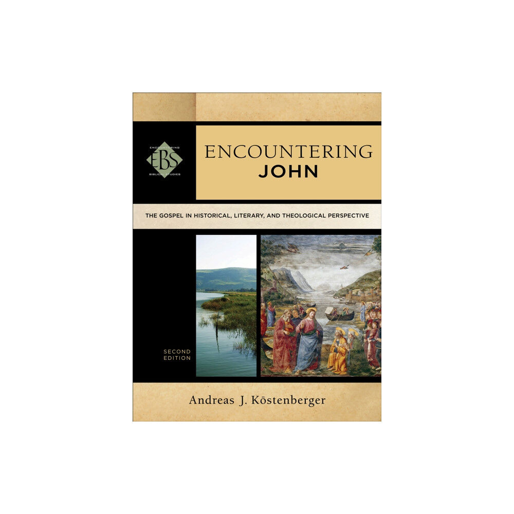 Baker publishing group Encountering John – The Gospel in Historical, Literary, and Theological Perspective (häftad, eng)