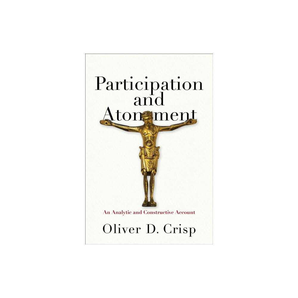 Baker publishing group Participation and Atonement – An Analytic and Constructive Account (inbunden, eng)