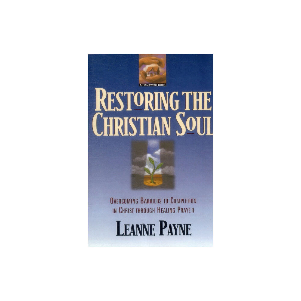 Baker publishing group Restoring the Christian Soul – Overcoming Barriers to Completion in Christ through Healing Prayer (häftad, eng)