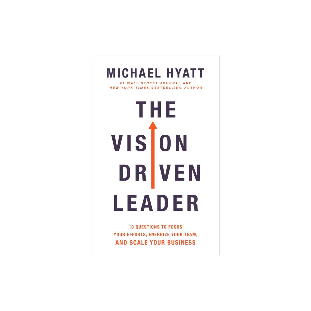 Baker publishing group The Vision Driven Leader – 10 Questions to Focus Your Efforts, Energize Your Team, and Scale Your Business (inbunden, en...