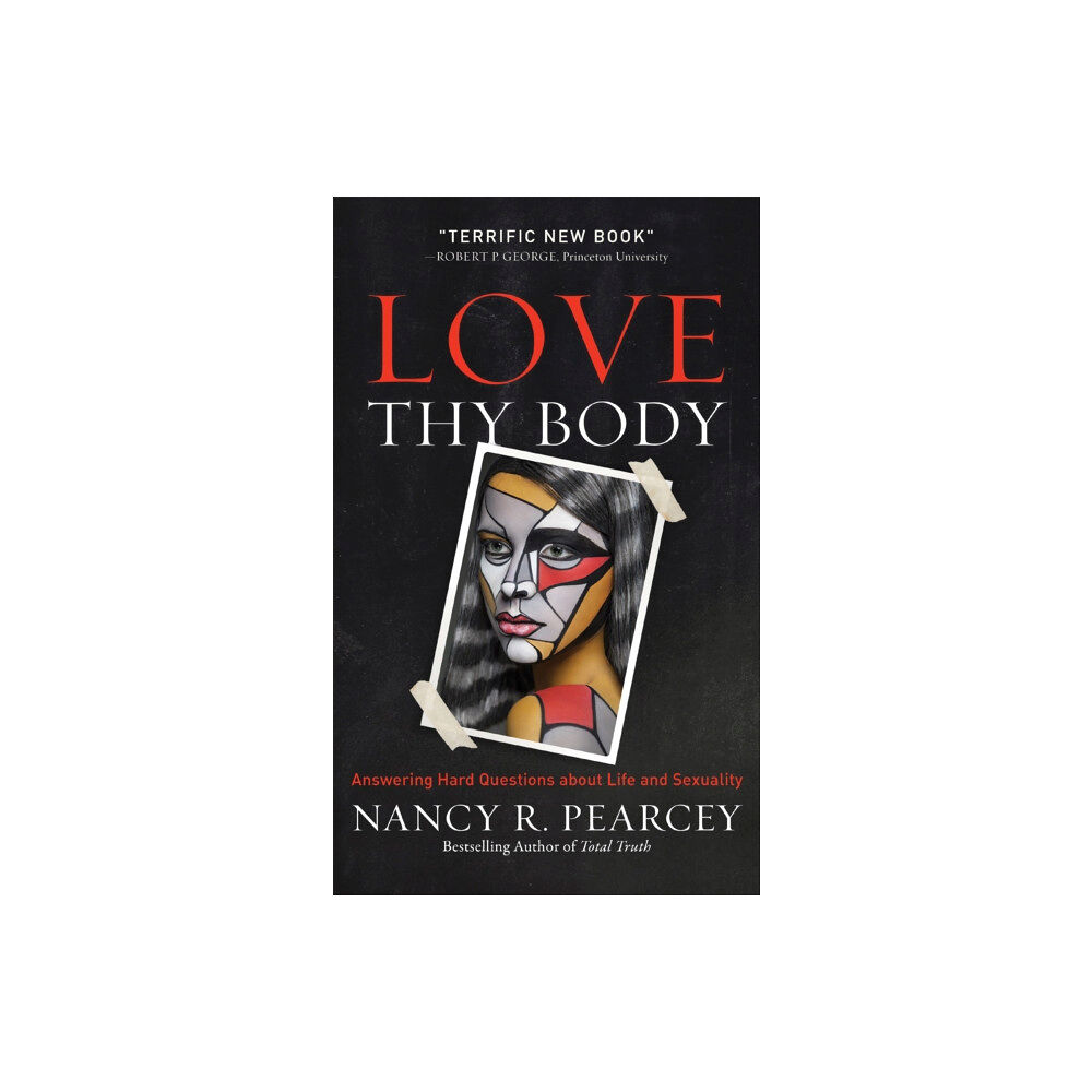 Baker publishing group Love Thy Body – Answering Hard Questions about Life and Sexuality (inbunden, eng)