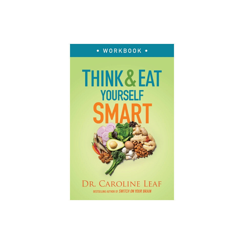 Baker publishing group Think and Eat Yourself Smart Workbook – A Neuroscientific Approach to a Sharper Mind and Healthier Life (häftad, eng)