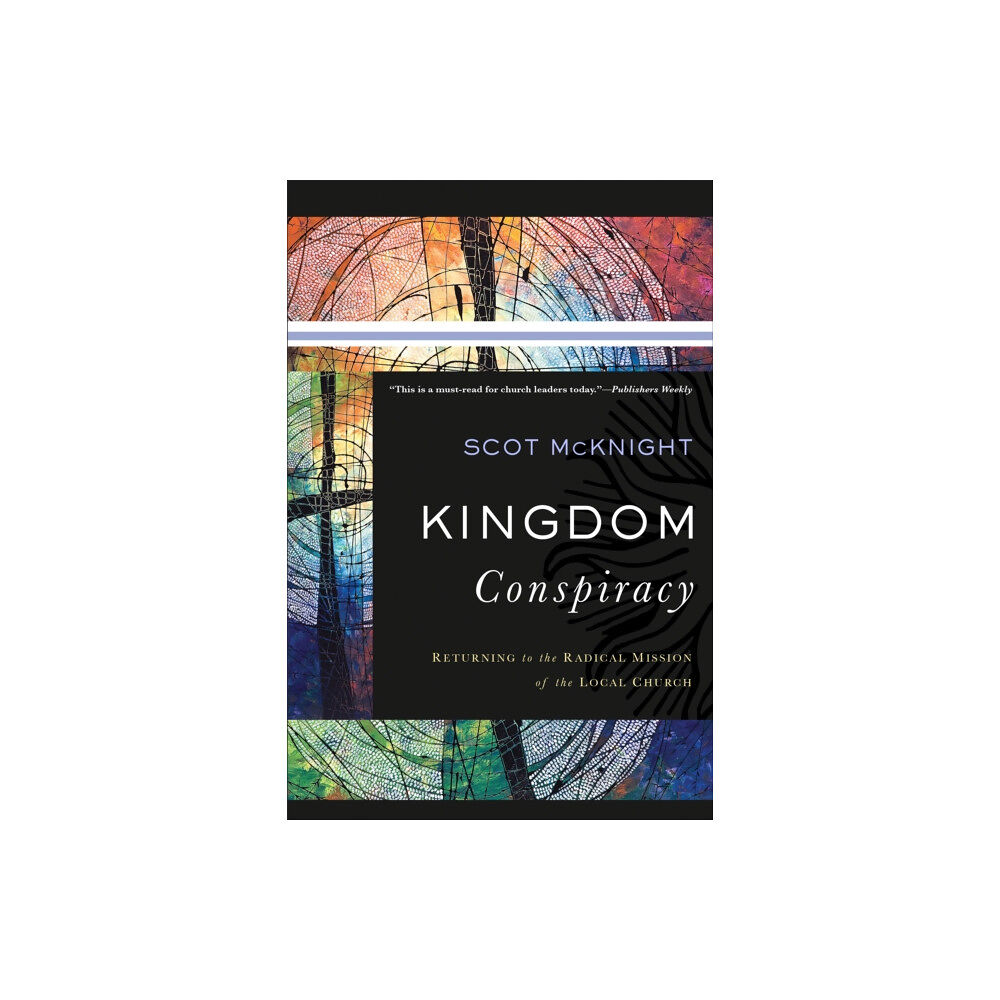 Baker publishing group Kingdom Conspiracy – Returning to the Radical Mission of the Local Church (häftad, eng)