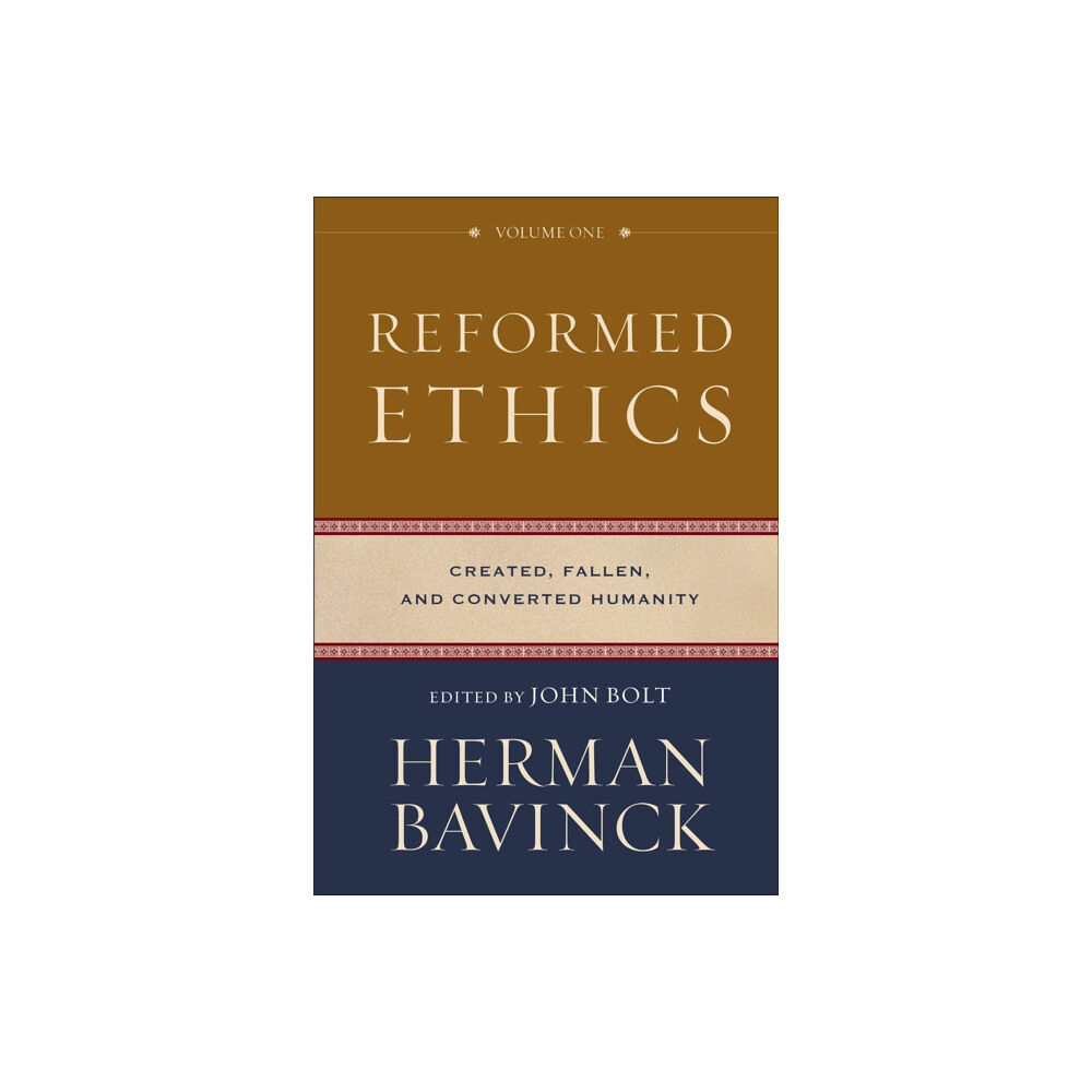 Baker publishing group Reformed Ethics – Created, Fallen, and Converted Humanity (inbunden, eng)