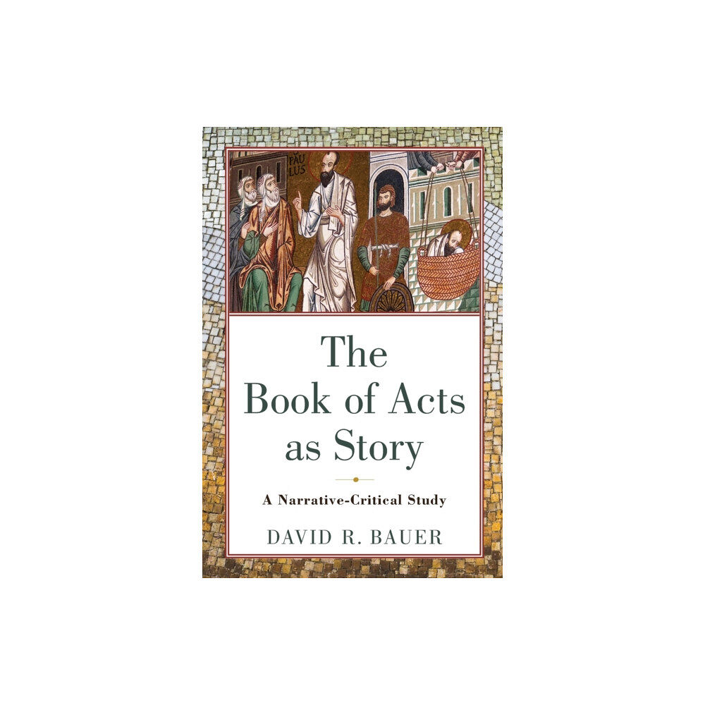 Baker publishing group The Book of Acts as Story – A Narrative–Critical Study (häftad, eng)