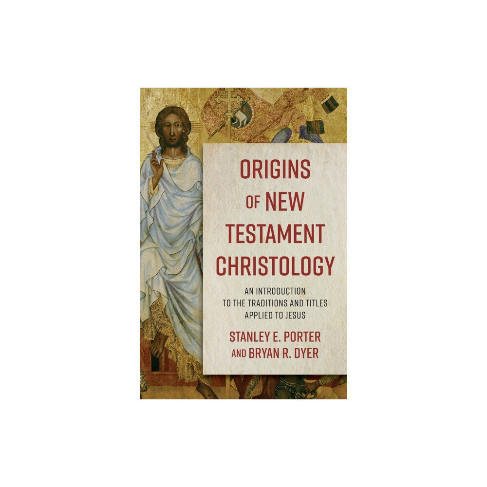 Baker publishing group Origins of New Testament Christology – An Introduction to the Traditions and Titles Applied to Jesus (häftad, eng)