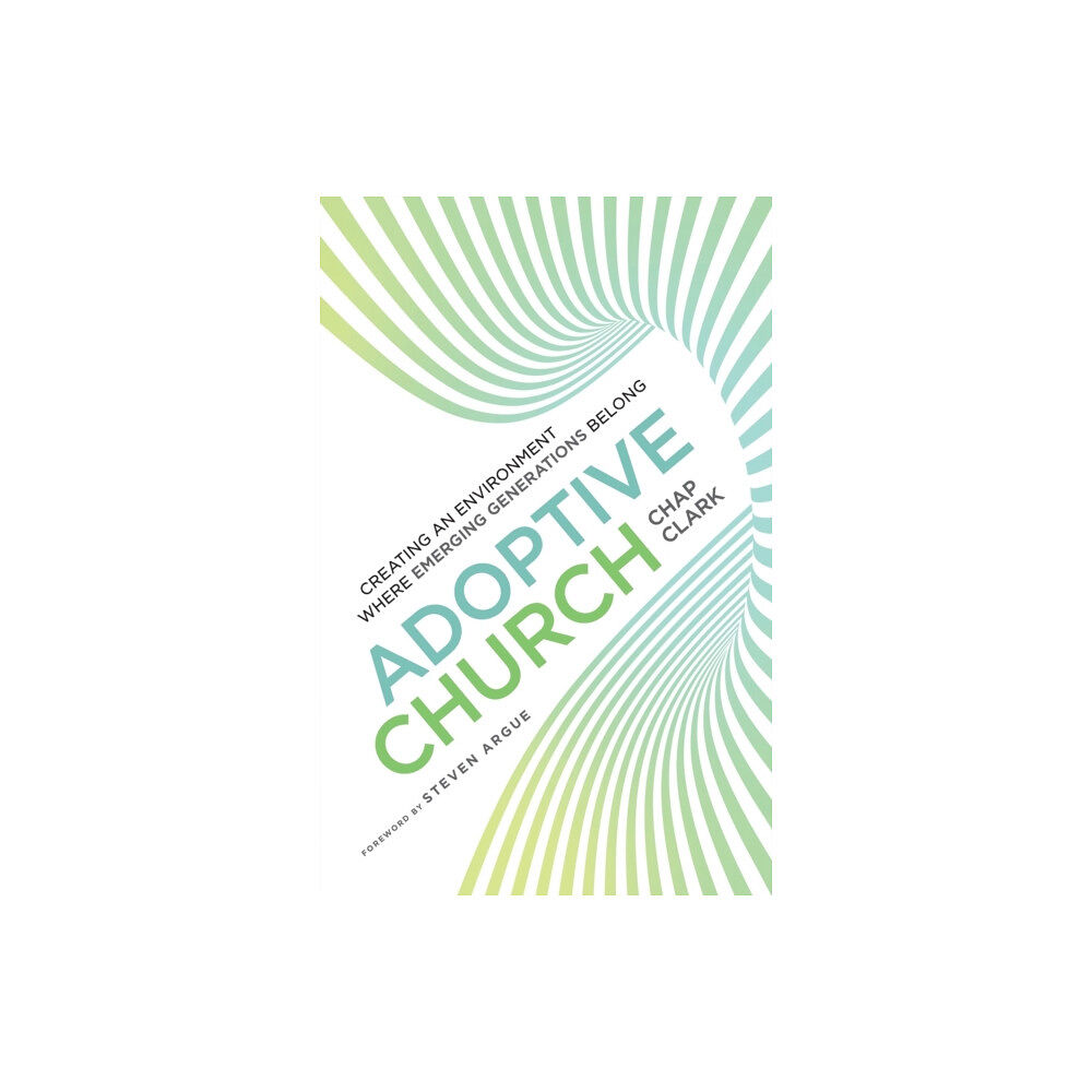 Baker publishing group Adoptive Church – Creating an Environment Where Emerging Generations Belong (häftad, eng)